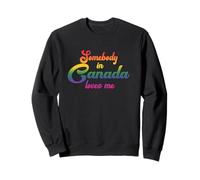 Somebody in Canada Loves Me in 70s Texte Arc-en-Ciel Sweatshirt