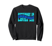 Somebody in Edinburgh Loves Me Modern Boho Vibe Sweatshirt