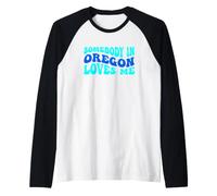 Somebody in Oregon Loves Me Modern Boho Vibe Manche Raglan