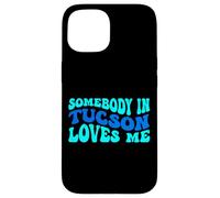 Somebody in Tucson Loves Me Modern Boho Vibe Coque pour iPhone 15