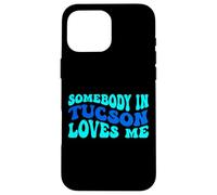 Somebody in Tucson Loves Me Modern Boho Vibe Coque pour iPhone 16 Pro Max