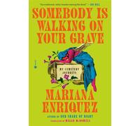 Somebody Is Walking on Your Grave My Cemetery Journeys - Mariana Enriquez - Hogarth - ebook (ePub) - Livre