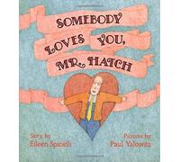 Somebody Loves You Mr. Hatch by Eileen Spinelli & Paul Yalowitz Eileen Spinelli (Auteur)
