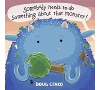 Somebody Needs to Do Something About That Monster by Doug Cenko Doug Cenko (Auteur)