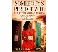 Somebody’s Perfect Wife but at the Wrong Address: For Women Giving Wife Energy, Questioning Commitment, or Wondering Why Love Still Doesn’t Feel Like Home