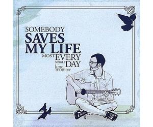 Somebody Saves My Life Most Every Single Day