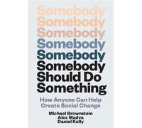 Somebody Should Do Something How Anyone Can Help Create Social Change - Michael Brownstein - The MIT Press - ebook (ePub) - Livre