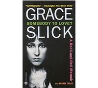 Somebody to Love? Andrea Cagan, Grace Slick (Auteur)