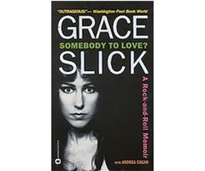 Somebody to Love? Andrea Cagan, Grace Slick (Auteur)