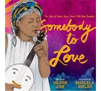 Somebody to Love The Story of Valerie Junes Sweet Little Baby Banjolele by Valerie June Hockett Valerie June Hockett (Auteur)