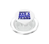 Somebody's Bad & Bougie Friend Men Women Funny Friends blagues PopSockets PopGrip pour MagSafe
