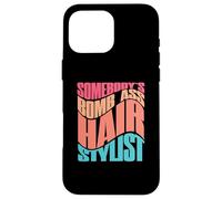 Somebody's Bomb Ass Coiffeur Coque pour iPhone 16 Pro Max