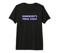 Somebody's Feral Child Humor Funny Matching Family T-Shirt Haut de Gamme