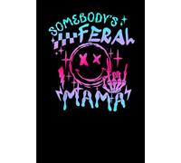 Somebody's Feral Mama: Funny Gift 6x9 Planner, Journal, Notebook, Composition Book, Diary for Women, Men, Teens, and Children
