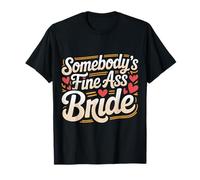 Somebody's Fine Ass Bride Bachelorette Bridal Wedding - T-Shirt