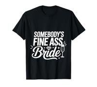 Somebody's Fine Ass Bride Bachelorette Bridal Wedding - T-Shirt