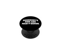 Somebody's Fine Maid of Honor PopSockets PopGrip Adhésif