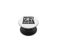 Somebody's Get Shit Done Cousin Cousins drôles Hommes Femmes PopSockets PopGrip Adhésif