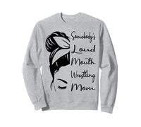 Somebody's Loud Mouth Wrestling Mom Funny Wrestling Mother Sweatshirt
