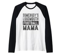 Somebody's Loudmouth Football Mama Mom Funny Mother's Day Manche Raglan