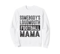 Somebody's Loudmouth Football Mama Mom Funny Mother's Day Sweatshirt