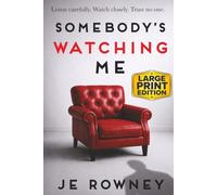 Somebody's Watching Me (Large Print Edition): listen carefully - watch closely - trust no one