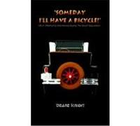 Someday I'll Have a Bicycle!: Life in Oklahoma and Kansas During the Great Depression Knight, Deane (Auteur)