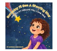 Someday I'll See A Shooting Star: And All My Dreams Will Come True