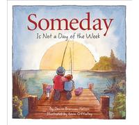 Someday: Is Not a Day of the Week