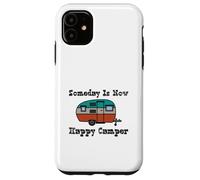 Someday is Now Happy Camper RV Coque pour iPhone 11