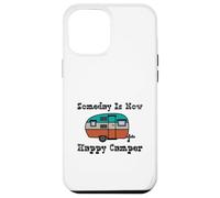 Someday is Now Happy Camper RV Coque pour iPhone 12 Pro Max