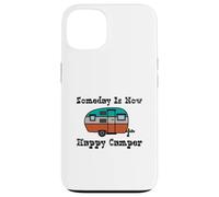 Someday is Now Happy Camper RV Coque pour iPhone 13