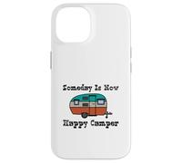 Someday is Now Happy Camper RV Coque pour iPhone 14