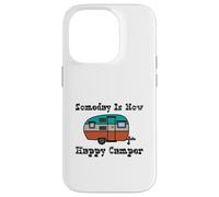 Someday is Now Happy Camper RV Coque pour iPhone 14 Pro