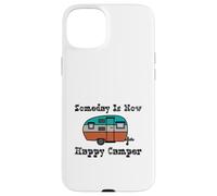 Someday is Now Happy Camper RV Coque pour iPhone 15 Plus