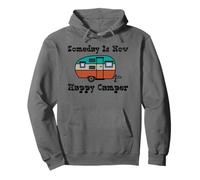 Someday is Now Happy Camper RV Sweat à Capuche