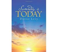 Someday Is Today