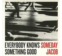 Someday Jacob Everybody Knows Something Good (CD) Album