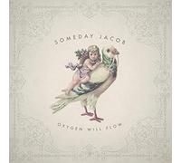 SOMEDAY JACOB - OXYGEN WILL FLOW - COMPACT DISC - G3z