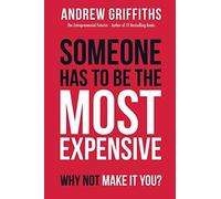 Someone Has To Be The Most Expensive, Why Not Make It You?