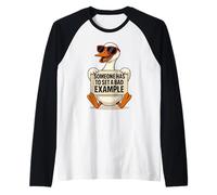 Someone Has to Set a Bad Exemple, Funny Duck Saying Manche Raglan