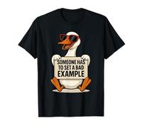 Someone Has to Set a Bad Exemple, Funny Duck Saying T-Shirt