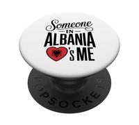 Someone in Albania Loves Me Long Distance Love PopSockets PopGrip Adhésif
