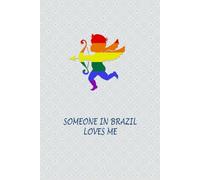 Someone in Brazil Loves Me: Journal Notebook for Brazilian Gays and Lesbians. Gift for LGBTQ Friends.
