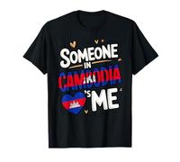 Someone in Cambodia Loves Me Long Distance Love T-Shirt