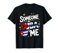 Someone in Cuba Loves Me Long Distance Love T-Shirt