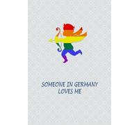 Someone in Germany Loves Me: Journal Notebook for German Gays and Lesbians. Gift for LGBTQ Friends.