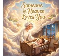 Someone in Heaven Loves You: A Love Story Between Heaven and Here