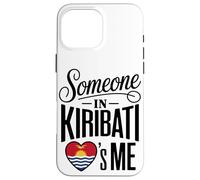 Someone in Kiribati Loves Me Long Distance Coque pour iPhone 16 Pro Max
