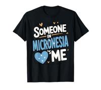 Someone in Micronesia Loves Me Long Distance Love T-Shirt